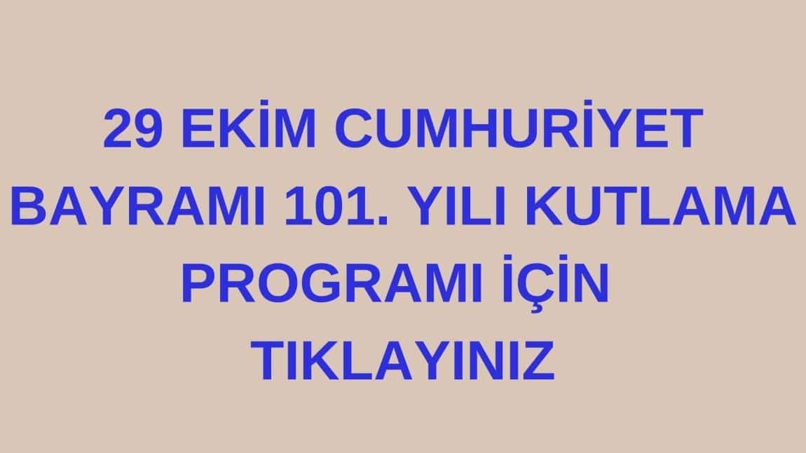 29 EKİM CUMHURİYET BAYRAMI 101. YILI KUTLAMA PROGRAMI