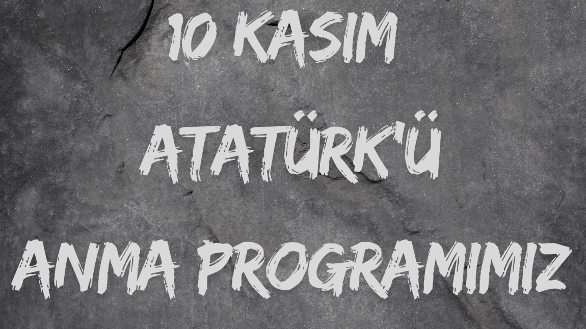 10 Kasım Atatürk'ü Anma Programımız